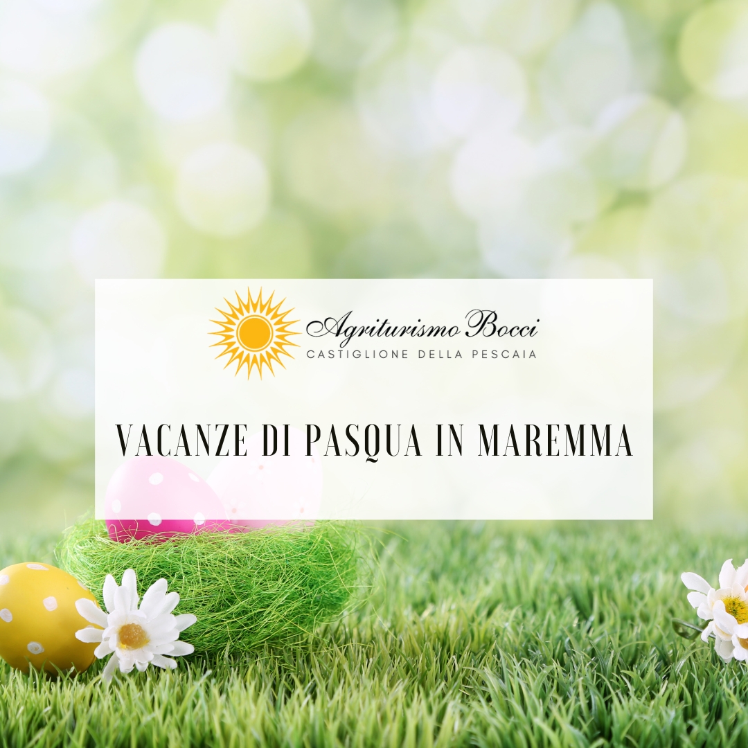 Pasqua In Maremma Agriturismo Bocci Castiglione Della Pescaia