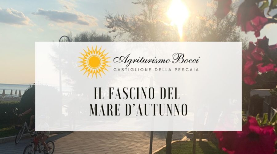 Agriturismo a Castiglione della Pescaia Bocci – Il Fascino del Mare di Autunno