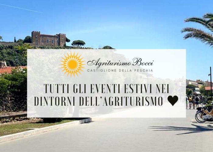 Eventi estate Castiglione della Pescaia 2025 - Agriturismo Bocci