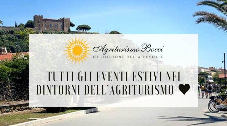 Eventi estate Castiglione della Pescaia 2025 - Agriturismo Bocci